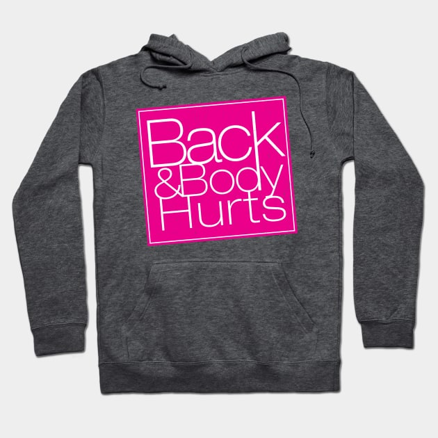 Back and Body Hurts Hoodie by KennefRiggles